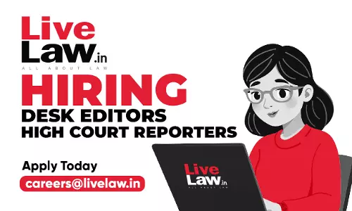 LiveLaw Is Hiring Desk Editors, High Court Reporters- Apply Today- Work With Indias Number 1 Legal News Portal