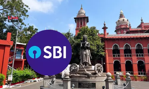 Bank Appointment Can Be Cancelled Over Poor CIBIL Rating : Madras High Court Upholds SBIs Decision