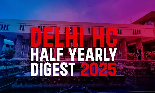 Delhi High Court Half Yearly Digest: January To June, 2025 [Citations 1 - 719]