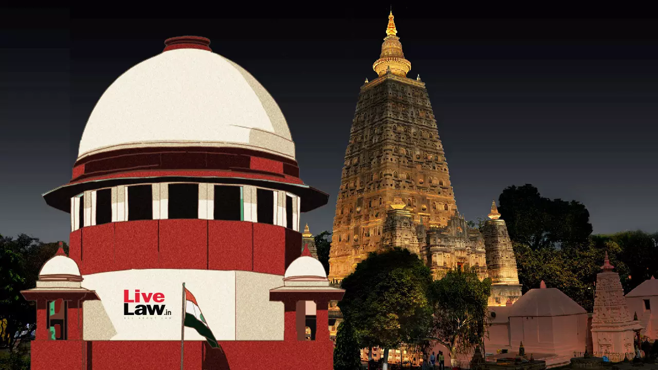 Supreme Court To Hear Bodh Gaya Temple Act Challenge After Sabarimala Reference Verdict; Posted In October