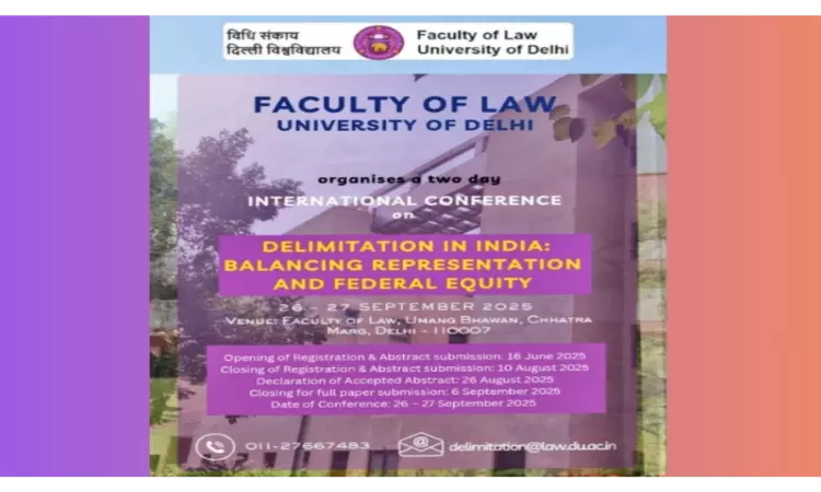 Call For Papers |2-Day International Conference: Delimitation In India: Balancing Representation & Federal Equity By Faculty Of Law, DU Call For Papers |2-Day International Conference: Delimitation In India: Balancing Representation & Federal Equity By Faculty Of Law, DU