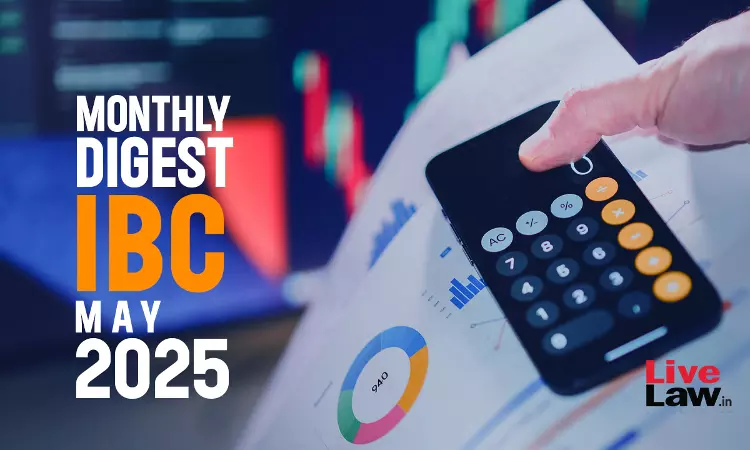IBC Monthly Digest: May 2025 IBC Monthly Digest: May 2025