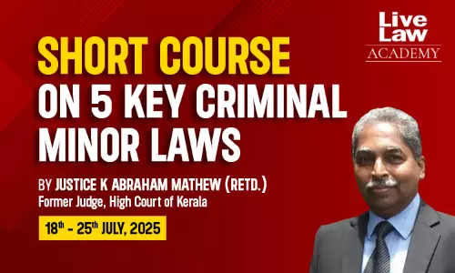 7-Day Course On 5 Key Criminal Minor Laws With Justice K. Abraham Mathew (Retd.) By LiveLaw Academy