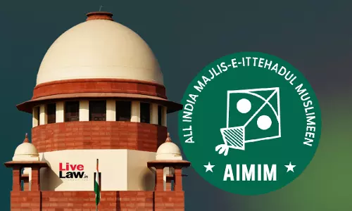 Supreme Court Refuses To Entertain Plea To Ban AIMIM; Allows Petitioner To File Fresh Plea On Issue Of Parties With Religious Goals