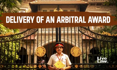 Delivery Of An Arbitral Award- A Piece Of Legal Fiction