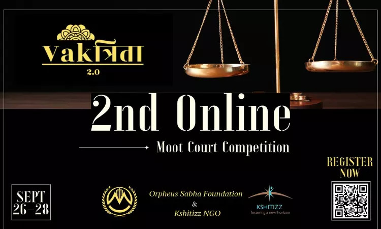 Vaktrita 2.0: 2nd Online Moot Court Competition By Orpheus Sabha Foundation & Kshitizz NGO [26th -28th September]