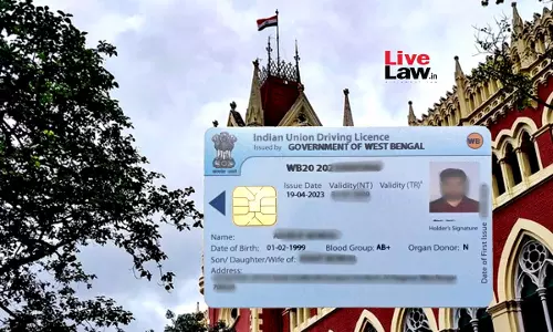 Driving License Can Only Be Suspended, Revoked Or Impounded By Licensing Authority; Police Doesnt Have Unfettered Right Of Seizure: Calcutta HC Driving License Can Only Be Suspended, Revoked Or Impounded By Licensing Authority; Police Doesnt Have Unfettered Right Of Seizure: Calcutta HC