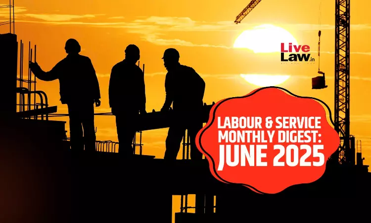 Labour & Service Monthly Digest: June 2025 Labour & Service Monthly Digest: June 2025