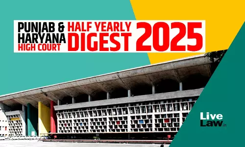 Punjab & Haryana High Court Half Yearly Digest: January - June, 2025