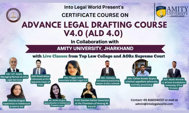 [Advt.] Certificate Course On Advance Legal Drafting (ALD 4.0) By Into Legal World In Collaboration With Amity University, Jharkhand