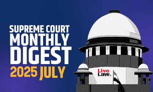 Supreme Court Monthly Digest July 2025