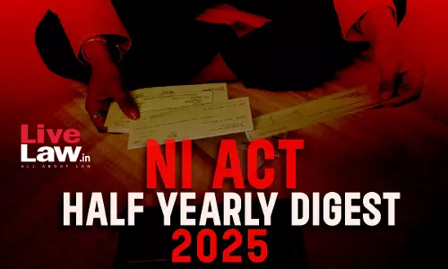 Negotiable Instruments Act Half-Yearly Digest: January - June, 2025