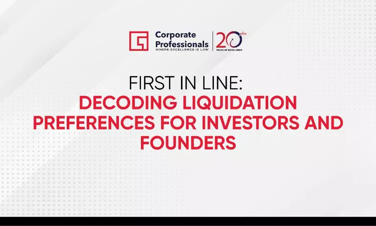 First In Line: Decoding Liquidation Preferences For Investors And Founders First In Line: Decoding Liquidation Preferences For Investors And Founders