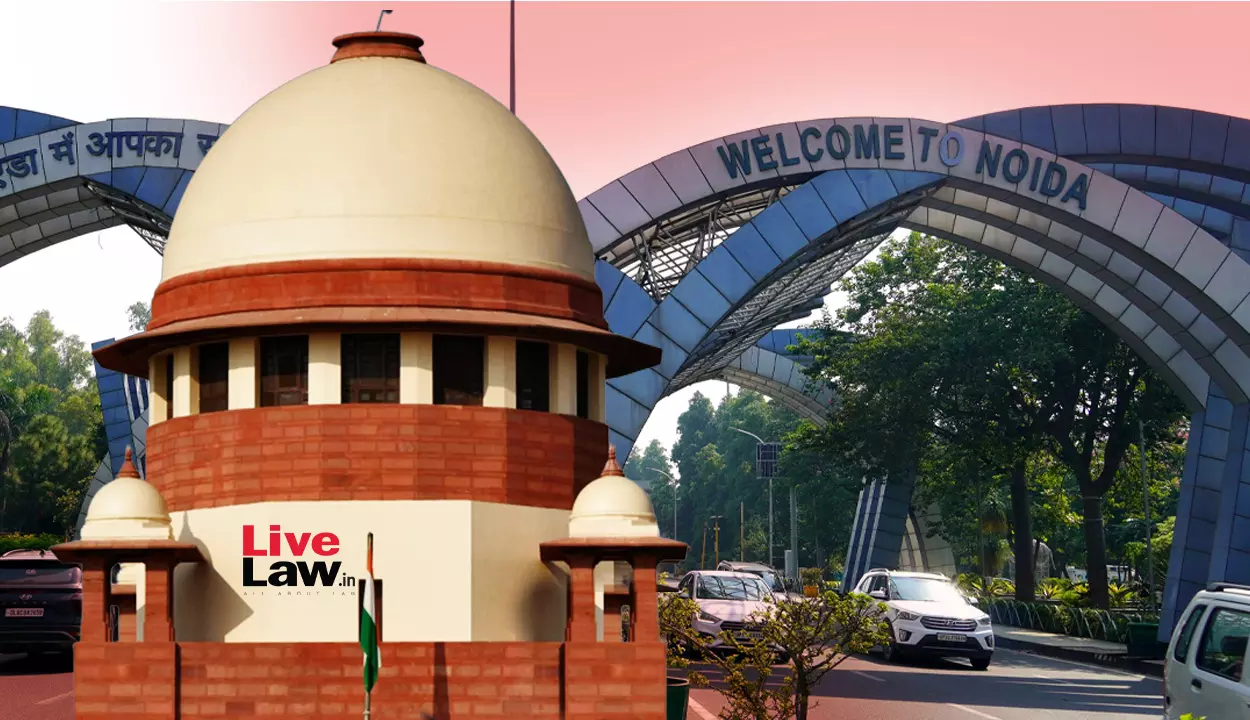 SIT Flags Flaws In NOIDAs Functioning; Supreme Court Bars Projects In NOIDA Without Prior EIA & Green Bench Approval SIT Flags Flaws In NOIDAs Functioning; Supreme Court Bars Projects In NOIDA Without Prior EIA & Green Bench Approval