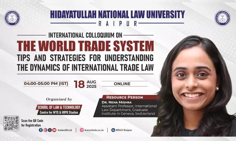 HNLU Raipur Concludes International Colloquium On World Trade System HNLU Raipur Concludes International Colloquium On World Trade System