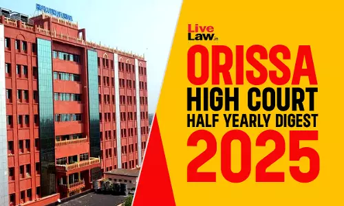 Orissa High Court Half Yearly Digest: January - June, 2025