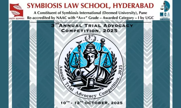 Symbiosis Law School Hyderabad To Host 3rd Annual Trial Advocacy Competition