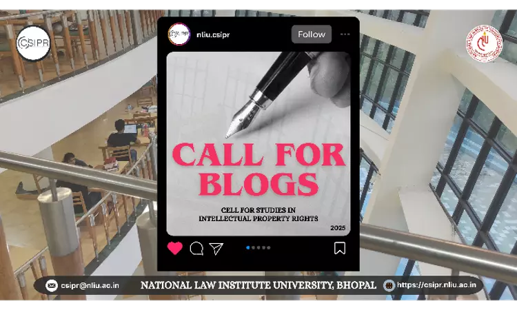 NLIU Bhopals CSIPR Invites Submissions For Blog On Technology & IPR [Rolling Basis]