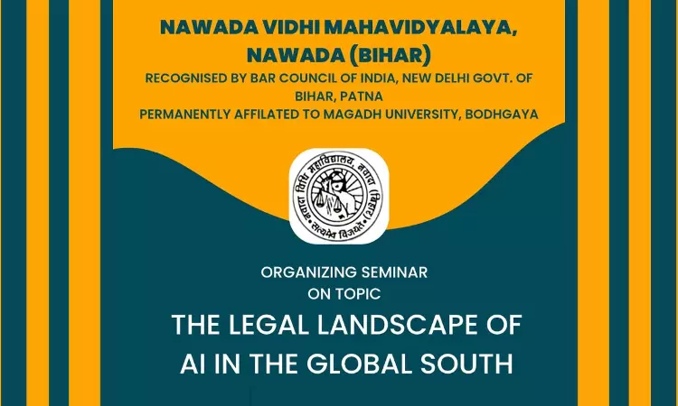 Call For Papers: Seminar On The Legal Landscape of Artificial Intelligence in the Global South By Nawada Vidhi Mahavidyalaya [Deadline Extended]
