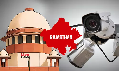 Supreme Court Poses 12 Queries To Rajasthan Govt Over Lack Of Functioning CCTVs In Police Stations & Non-Preservation Of Footage