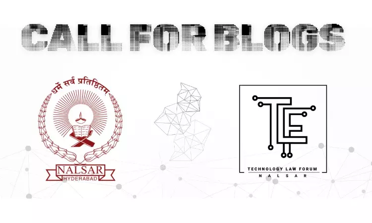 Call For Submissions For Tech Law Forum Blog, NALSAR Hyderabad Call For Submissions For Tech Law Forum Blog, NALSAR Hyderabad