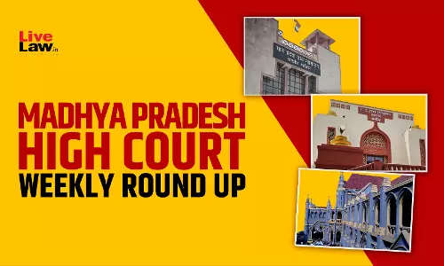 Madhya Pradesh High Court Weekly Roundup: January 26 to February 01, 2026