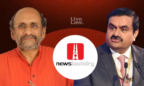 Delhi Court Transfers Paranjoy Guha Thakurta & Newslaundrys Pleas Against Adani Gag Order To Judge Who Granted Relief To Four Journalists