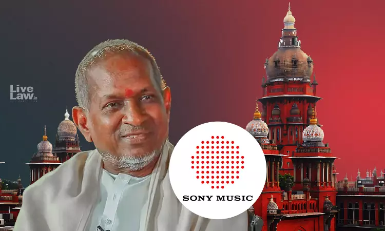Madras High Court Asks Sony Music To Give Details Of Revenue Obtained From Broadcasting Ilaiyaraajas Songs Madras High Court Asks Sony Music To Give Details Of Revenue Obtained From Broadcasting Ilaiyaraajas Songs