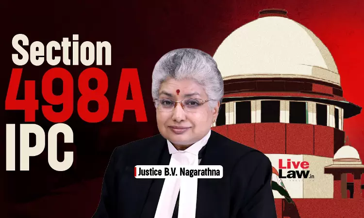 Nowadays, Mother-in-Law & Husband Very Wary Of Wife Due To False Complaints; S.498A IPC Very Draconian : Supreme Court Nowadays, Mother-in-Law & Husband Very Wary Of Wife Due To False Complaints; S.498A IPC Very Draconian : Supreme Court