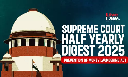 Supreme Court Half Yearly Digest 2025: Prevention of Money Laundering Act, [PMLA] 2002