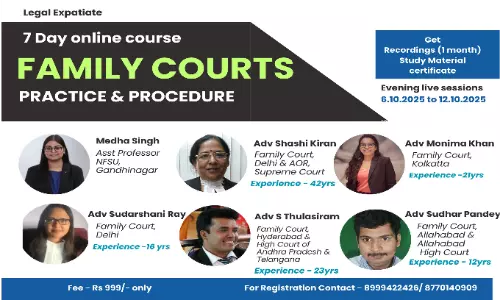 [Advt.] 7 Day Online Certificate Course On Family Courts: Practice & Procedure By Legal Expatiate [Register Before 5th October]