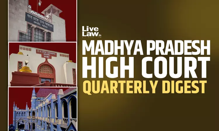 Madhya Pradesh High Court Quarterly Digest: July - September 2025 Madhya Pradesh High Court Quarterly Digest: July - September 2025