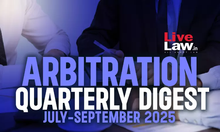 Arbitration Quarterly Digest: July-September 2025 Arbitration Quarterly Digest: July-September 2025