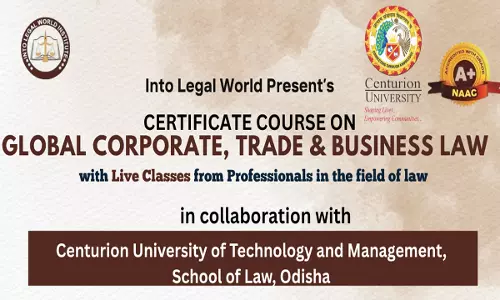 [Advertisement] Certificate Course on Global Corporate, Trade & Business Law By Centurion University with ILW Institute