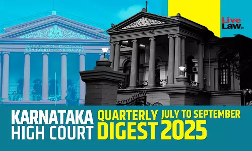 Karnataka High Court Quarterly Digest: July To September 2025