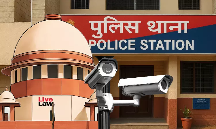 CCTVs In Police Stations | Supreme Court Directs Appearance Of Union Home Secretary ; Asks Why Kerala Model Cant Be Followed