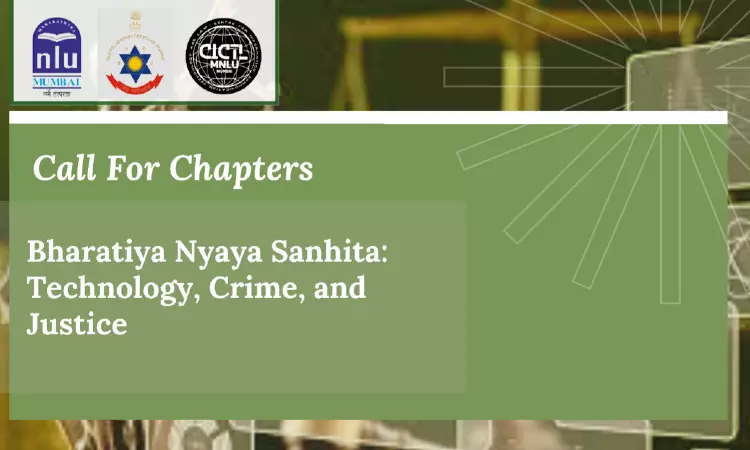 Call for Chapters: MNLU Mumbai Invites Contributions for Edited Volume on “Bharatiya Nyaya Sanhita: Technology, Crime and Justice” Call for Chapters: MNLU Mumbai Invites Contributions for Edited Volume on “Bharatiya Nyaya Sanhita: Technology, Crime and Justice”