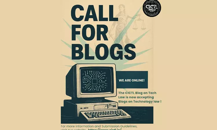 Call For Blogs: Centre For Information Communication Technology And Law (CICTL) Blog On Technology Law, MNLU Mumbai Call For Blogs: Centre For Information Communication Technology And Law (CICTL) Blog On Technology Law, MNLU Mumbai