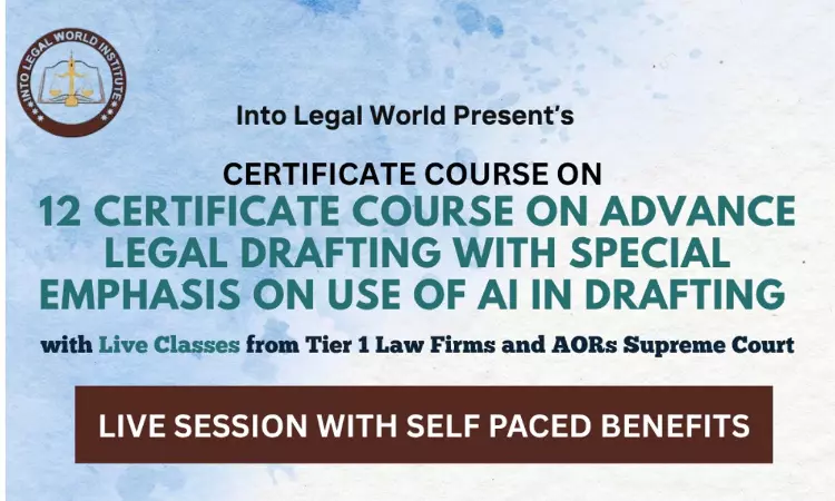 ( Advertisement) Advanced Certificate Course On Legal Drafting With Focus On AI Integration By Into Legal World ( Advertisement) Advanced Certificate Course On Legal Drafting With Focus On AI Integration By Into Legal World