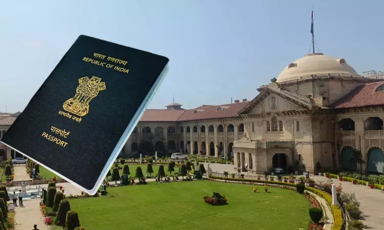 Passport Delay A Hurdle In Right To Travel; Police Must Finish Verifications In 4 Weeks : Allahabad High Court