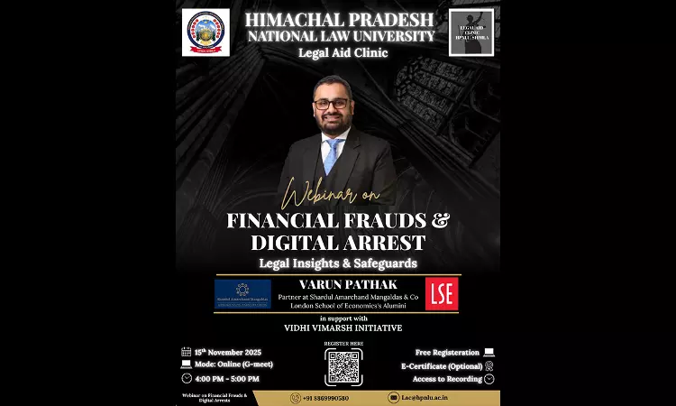 Legal Aid Clinic, HPNLU Shimla Organises Webinar on Financial Frauds & Digital Arrest: Legal Insights and Safeguards Legal Aid Clinic, HPNLU Shimla Organises Webinar on Financial Frauds & Digital Arrest: Legal Insights and Safeguards