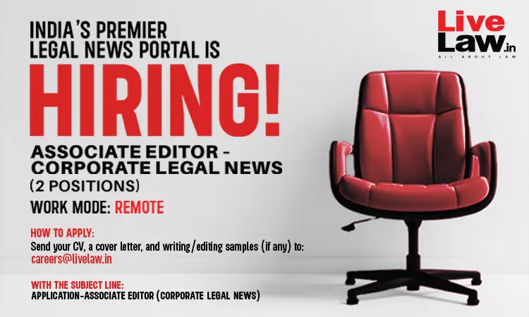 LiveLaw Invites Applications For The Post Of Associate Editor – Corporate Legal News (2 Positions) LiveLaw Invites Applications For The Post Of Associate Editor – Corporate Legal News (2 Positions)