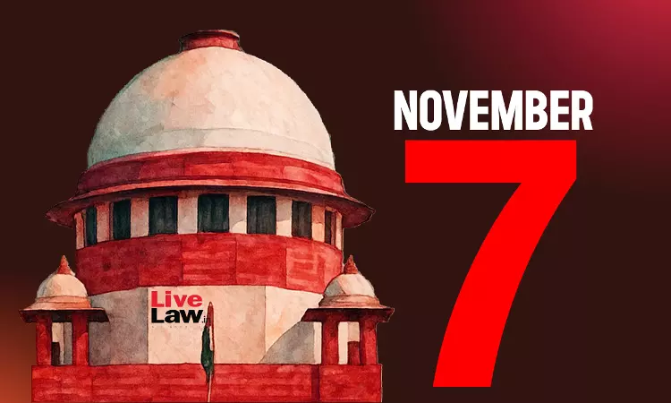 Supreme Court Daily Round-Up : November 7, 2025