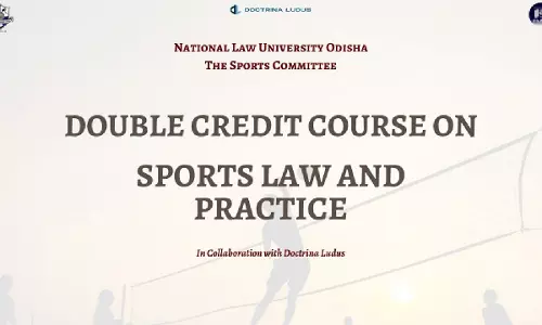 [Advertisement] Double Credit Course On Sports Law And Practice, In Collaboration With Doctrina Ludus Organized By Sport Committee Of National Law University Odisha