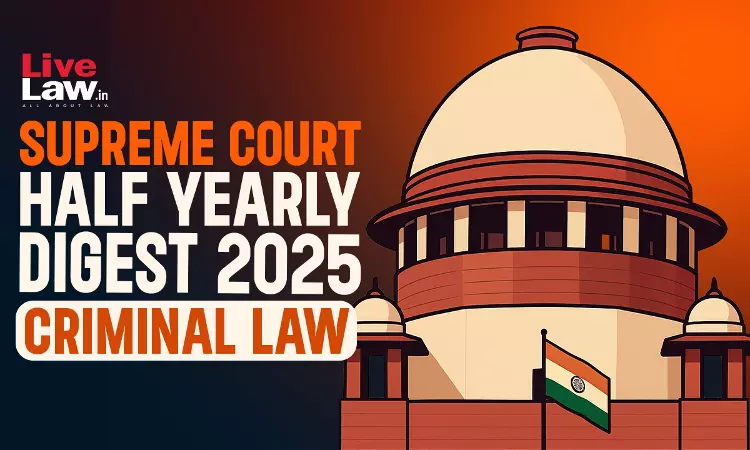 Supreme Court Half Yearly Complete Criminal Digest 2025