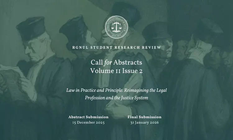 Call For Abstracts: RGNUL Student Research Review (RSRR) – Volume 11, Issue 2 | Submit By December 15, 2025 Call For Abstracts: RGNUL Student Research Review (RSRR) – Volume 11, Issue 2 | Submit By December 15, 2025
