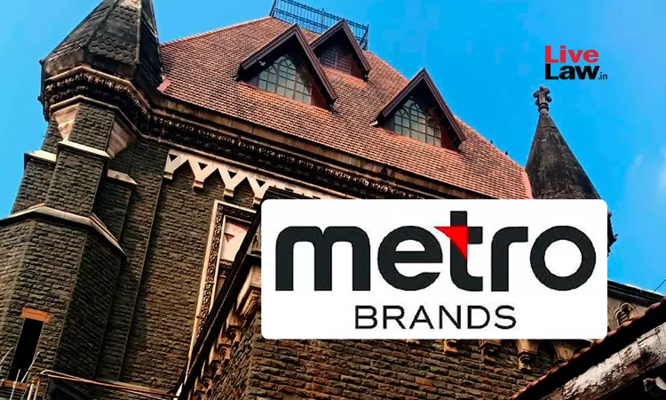 Bombay High Court Restrains Metro Footwear from Infringing Metro Brands Mark Bombay High Court Restrains Metro Footwear from Infringing Metro Brands Mark