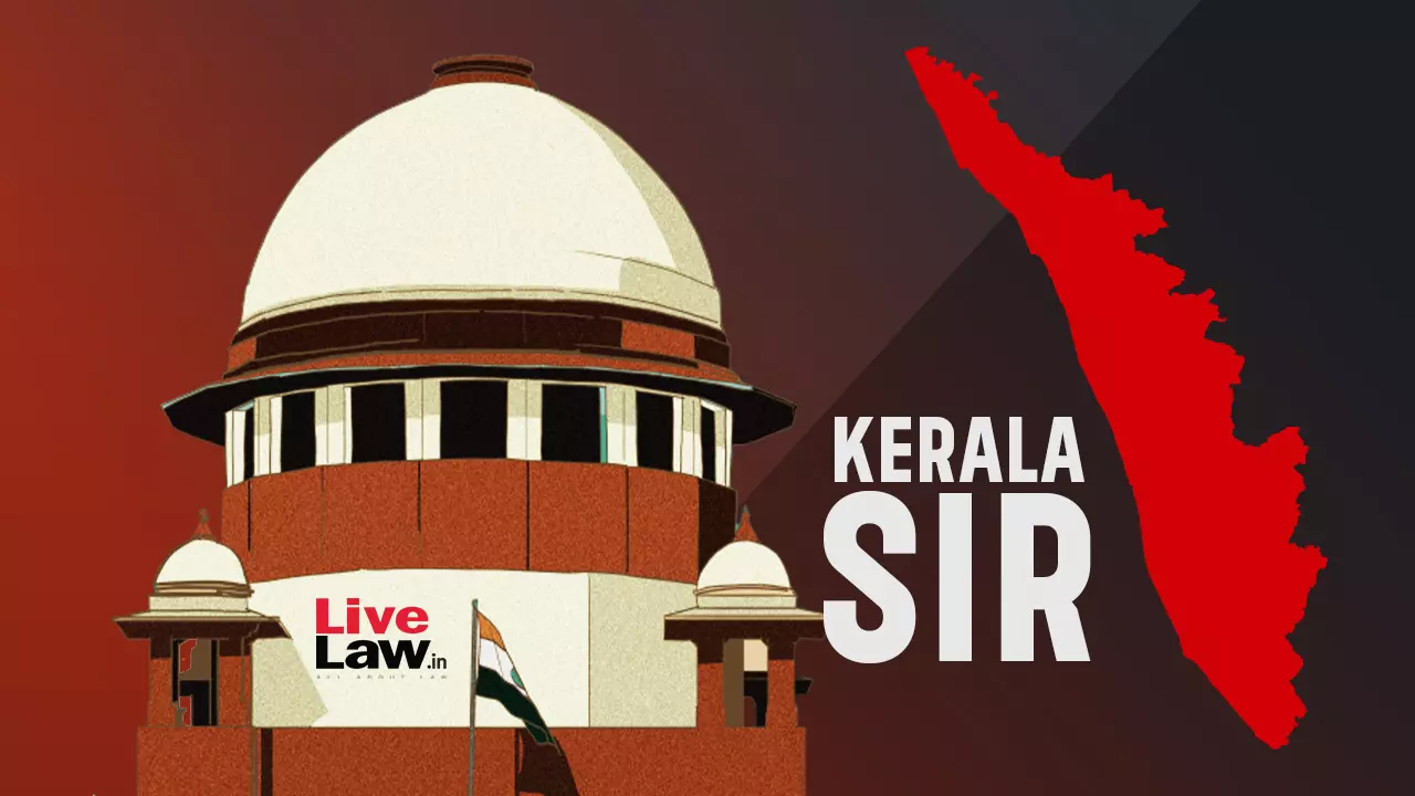 Supreme Court Defers Plea To Extend Kerala SIR Deadline; Posts  On December 18