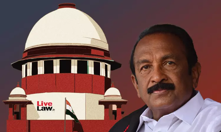 Supreme Court Issues Notice On MDMK Leader Vaikos Plea Challenging SIR In Tamil Nadu Supreme Court Issues Notice On MDMK Leader Vaikos Plea Challenging SIR In Tamil Nadu