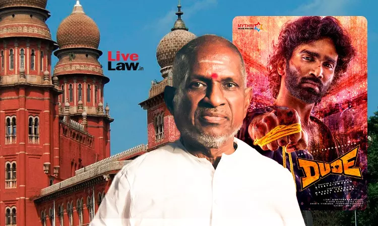 Ilaiyaraaja Moves Madras High Court Against Unauthorised Use Of His Songs In Dude Movie, Court Reserves Order On Interim Plea Ilaiyaraaja Moves Madras High Court Against Unauthorised Use Of His Songs In Dude Movie, Court Reserves Order On Interim Plea